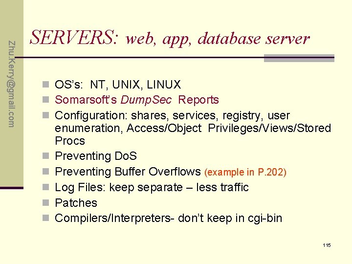 Zhu. Kerry@gmail. com SERVERS: web, app, database server n OS’s: NT, UNIX, LINUX n Zhu. Kerry@gmail. com SERVERS: web, app, database server n OS’s: NT, UNIX, LINUX n