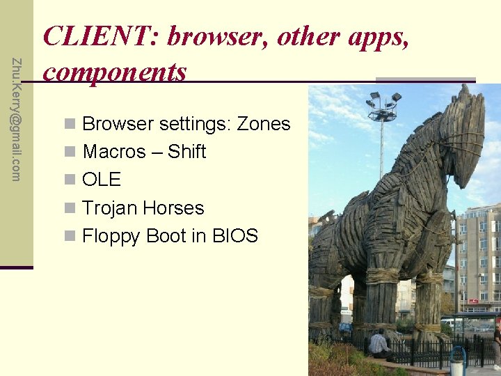 Zhu. Kerry@gmail. com CLIENT: browser, other apps, components n Browser settings: Zones n Macros Zhu. Kerry@gmail. com CLIENT: browser, other apps, components n Browser settings: Zones n Macros