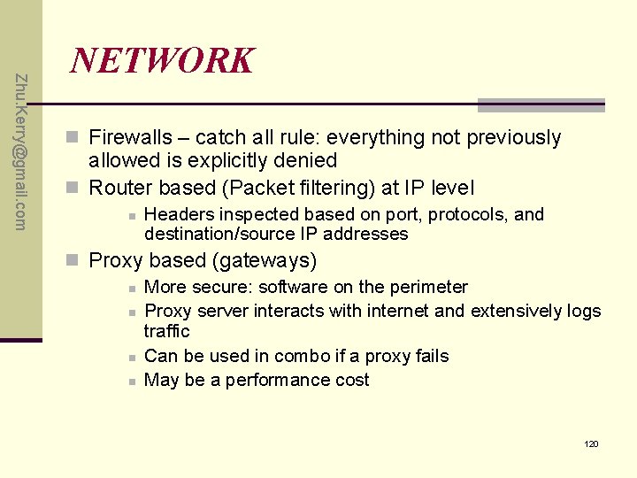 Zhu. Kerry@gmail. com NETWORK n Firewalls – catch all rule: everything not previously allowed Zhu. Kerry@gmail. com NETWORK n Firewalls – catch all rule: everything not previously allowed