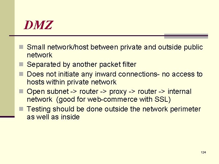 DMZ n Small network/host between private and outside public n n network Separated by DMZ n Small network/host between private and outside public n n network Separated by