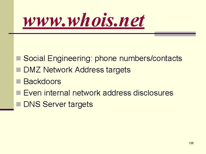 www. whois. net n Social Engineering: phone numbers/contacts n DMZ Network Address targets n www. whois. net n Social Engineering: phone numbers/contacts n DMZ Network Address targets n