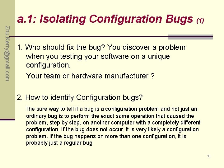 a. 1: Isolating Configuration Bugs (1) Zhu. Kerry@gmail. com 1. Who should fix the a. 1: Isolating Configuration Bugs (1) Zhu. Kerry@gmail. com 1. Who should fix the
