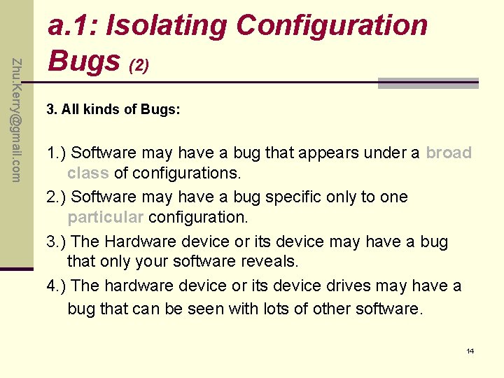 Zhu. Kerry@gmail. com a. 1: Isolating Configuration Bugs (2) 3. All kinds of Bugs: Zhu. Kerry@gmail. com a. 1: Isolating Configuration Bugs (2) 3. All kinds of Bugs: