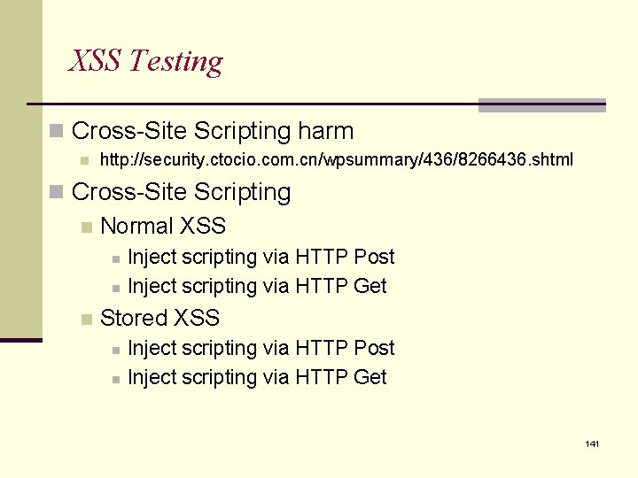 XSS Testing n Cross-Site Scripting harm n http: //security. ctocio. com. cn/wpsummary/436/8266436. shtml n XSS Testing n Cross-Site Scripting harm n http: //security. ctocio. com. cn/wpsummary/436/8266436. shtml n
