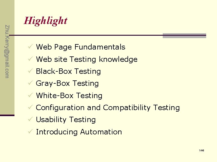 Zhu. Kerry@gmail. com Highlight ü Web Page Fundamentals ü Web site Testing knowledge ü Zhu. Kerry@gmail. com Highlight ü Web Page Fundamentals ü Web site Testing knowledge ü