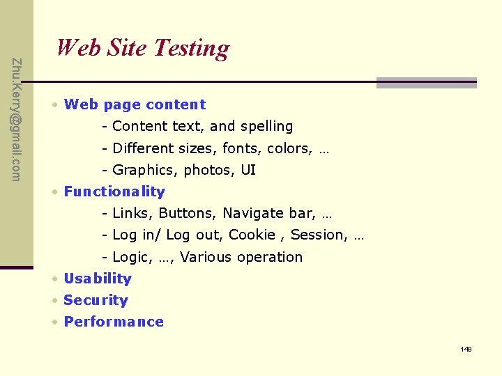 Zhu. Kerry@gmail. com Web Site Testing • Web page content - Content text, and Zhu. Kerry@gmail. com Web Site Testing • Web page content - Content text, and