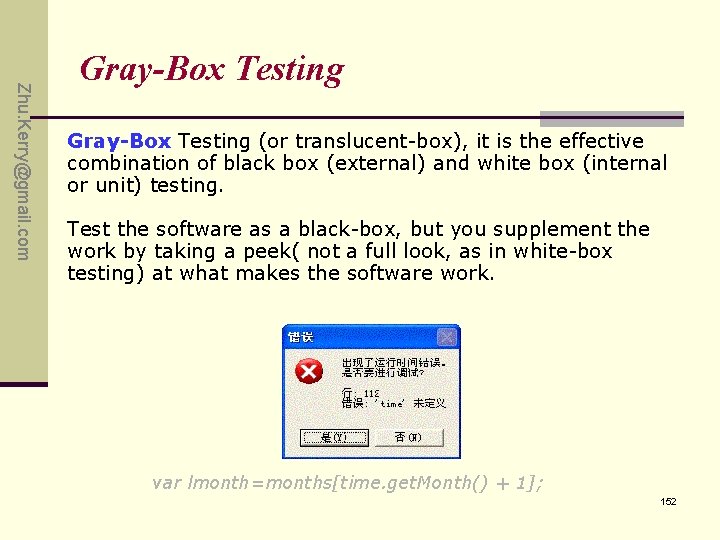 Zhu. Kerry@gmail. com Gray-Box Testing (or translucent-box), it is the effective combination of black Zhu. Kerry@gmail. com Gray-Box Testing (or translucent-box), it is the effective combination of black