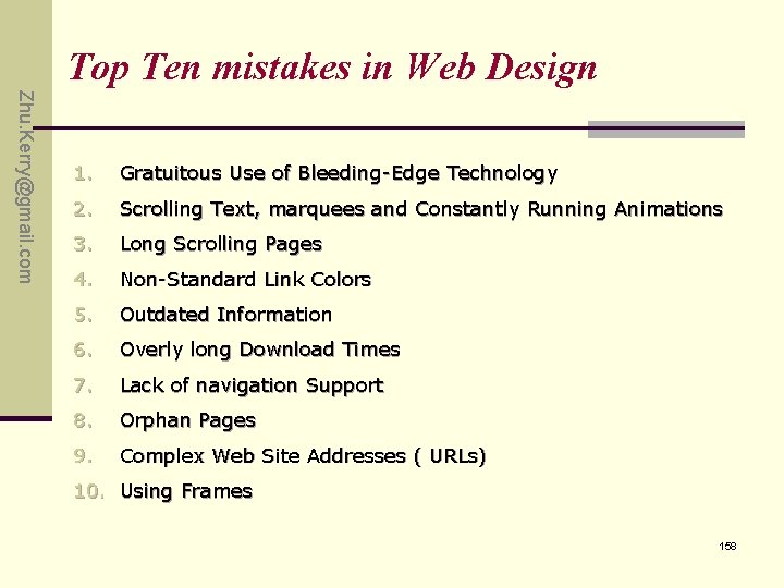 Top Ten mistakes in Web Design Zhu. Kerry@gmail. com 1. Gratuitous Use of Bleeding-Edge Top Ten mistakes in Web Design Zhu. Kerry@gmail. com 1. Gratuitous Use of Bleeding-Edge