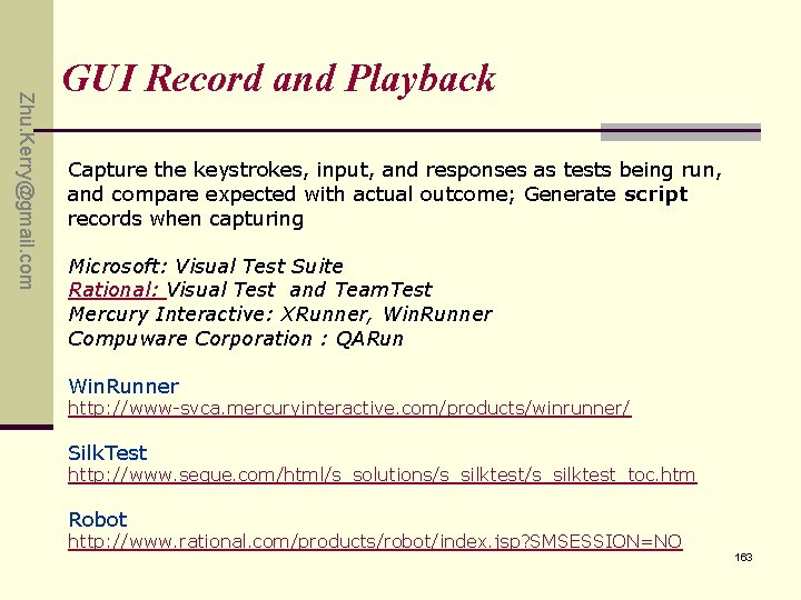 Zhu. Kerry@gmail. com GUI Record and Playback Capture the keystrokes, input, and responses as Zhu. Kerry@gmail. com GUI Record and Playback Capture the keystrokes, input, and responses as