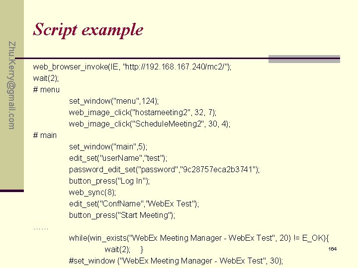 Script example Zhu. Kerry@gmail. com web_browser_invoke(IE, "http: //192. 168. 167. 240/mc 2/"); wait(2); # Script example Zhu. Kerry@gmail. com web_browser_invoke(IE, "http: //192. 168. 167. 240/mc 2/"); wait(2); #