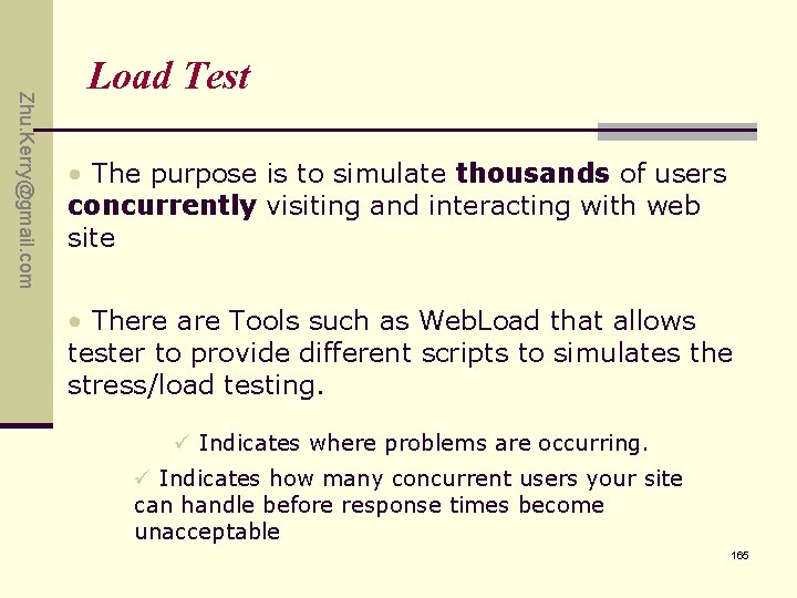 Zhu. Kerry@gmail. com Load Test • The purpose is to simulate thousands of users Zhu. Kerry@gmail. com Load Test • The purpose is to simulate thousands of users
