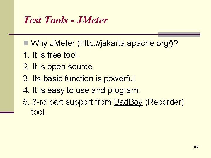 Test Tools - JMeter n Why JMeter (http: //jakarta. apache. org/)? 1. It is Test Tools - JMeter n Why JMeter (http: //jakarta. apache. org/)? 1. It is