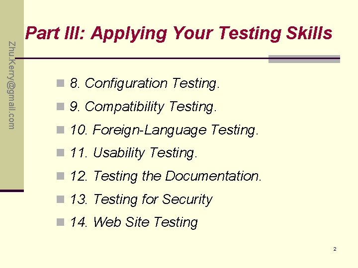 Zhu. Kerry@gmail. com Part III: Applying Your Testing Skills n 8. Configuration Testing. n Zhu. Kerry@gmail. com Part III: Applying Your Testing Skills n 8. Configuration Testing. n