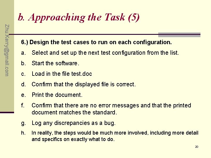 b. Approaching the Task (5) Zhu. Kerry@gmail. com 6. ) Design the test cases b. Approaching the Task (5) Zhu. Kerry@gmail. com 6. ) Design the test cases