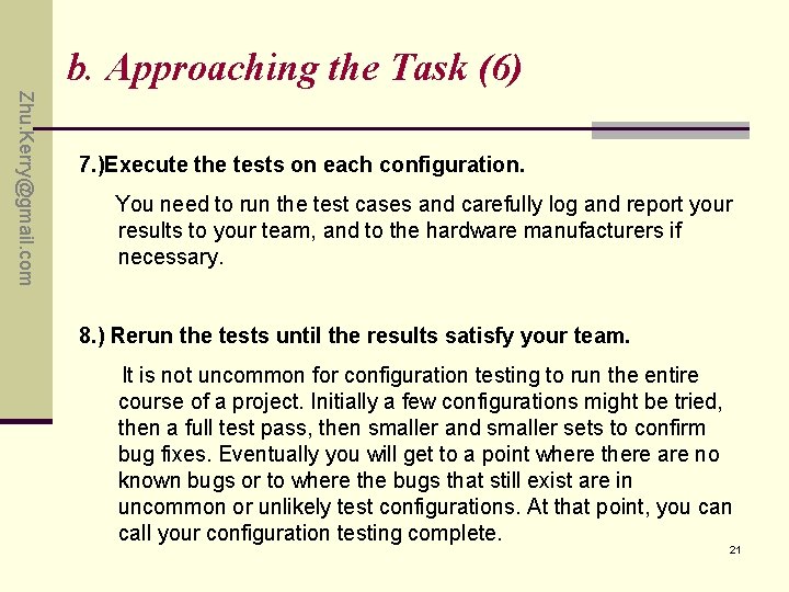 b. Approaching the Task (6) Zhu. Kerry@gmail. com 7. )Execute the tests on each b. Approaching the Task (6) Zhu. Kerry@gmail. com 7. )Execute the tests on each