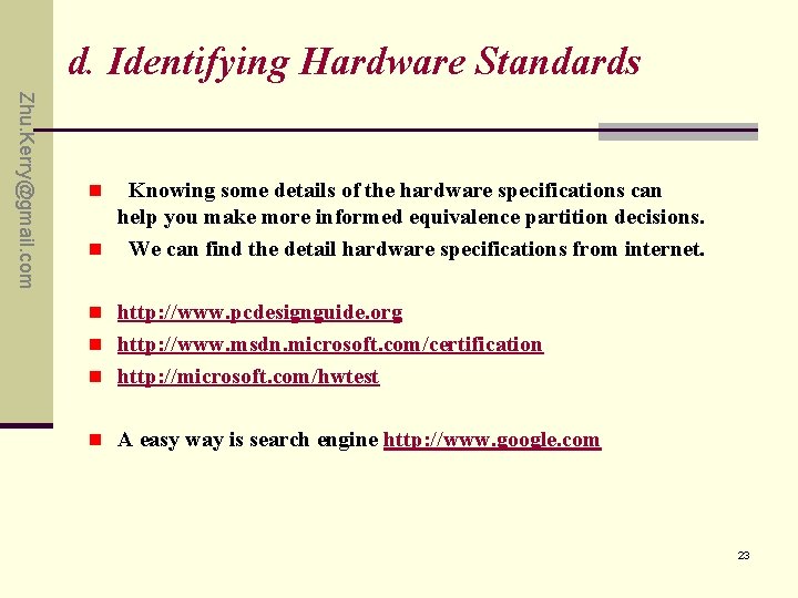 d. Identifying Hardware Standards Zhu. Kerry@gmail. com Knowing some details of the hardware specifications d. Identifying Hardware Standards Zhu. Kerry@gmail. com Knowing some details of the hardware specifications