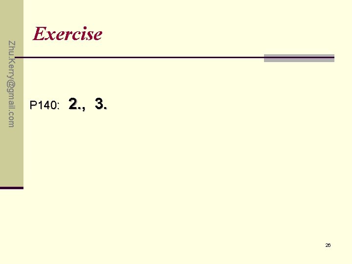 Zhu. Kerry@gmail. com Exercise P 140: 2. , 3. 26 Zhu. Kerry@gmail. com Exercise P 140: 2. , 3. 26