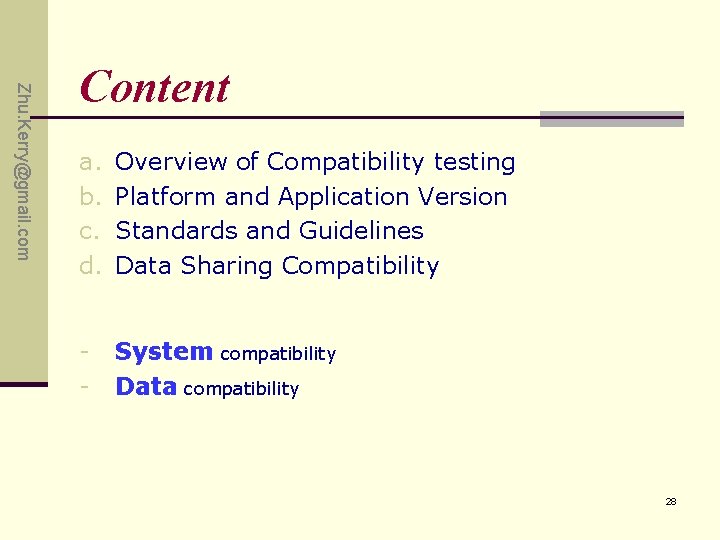 Zhu. Kerry@gmail. com Content a. b. c. d. Overview of Compatibility testing Platform and Zhu. Kerry@gmail. com Content a. b. c. d. Overview of Compatibility testing Platform and