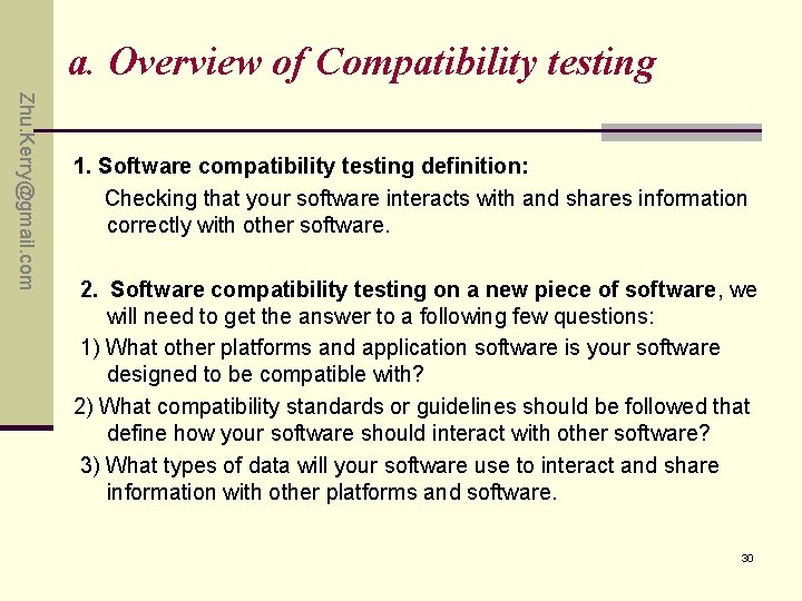 a. Overview of Compatibility testing Zhu. Kerry@gmail. com 1. Software compatibility testing definition: Checking a. Overview of Compatibility testing Zhu. Kerry@gmail. com 1. Software compatibility testing definition: Checking