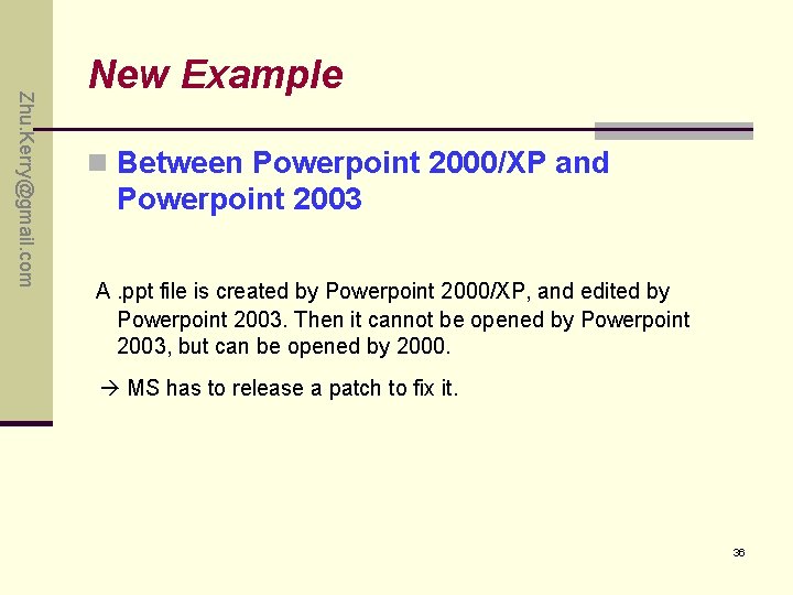 Zhu. Kerry@gmail. com New Example n Between Powerpoint 2000/XP and Powerpoint 2003 A. ppt Zhu. Kerry@gmail. com New Example n Between Powerpoint 2000/XP and Powerpoint 2003 A. ppt