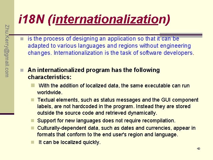 Zhu. Kerry@gmail. com i 18 N (internationalization) n is the process of designing an Zhu. Kerry@gmail. com i 18 N (internationalization) n is the process of designing an
