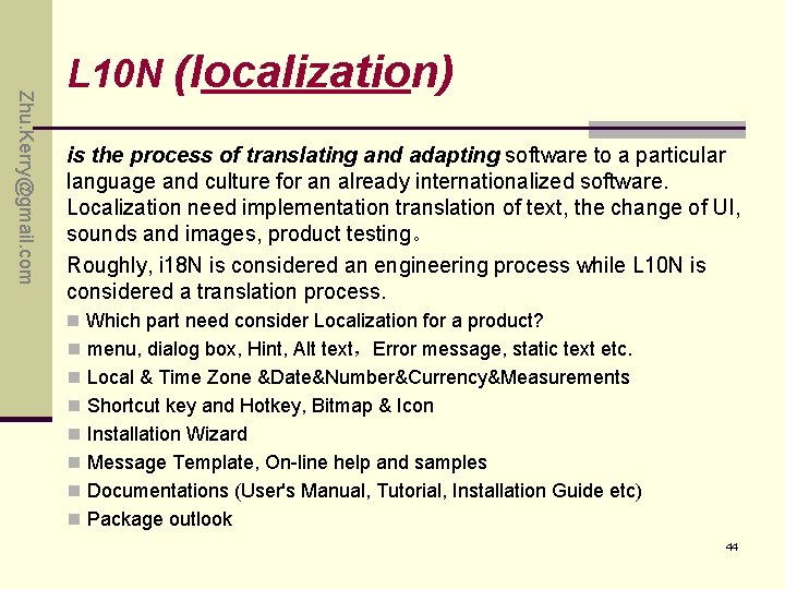 Zhu. Kerry@gmail. com L 10 N (localization) is the process of translating and adapting Zhu. Kerry@gmail. com L 10 N (localization) is the process of translating and adapting