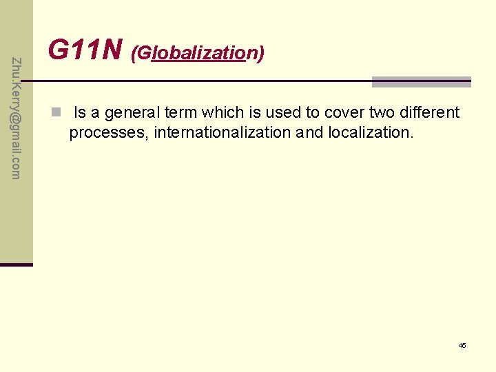 Zhu. Kerry@gmail. com G 11 N (Globalization) n Is a general term which is Zhu. Kerry@gmail. com G 11 N (Globalization) n Is a general term which is