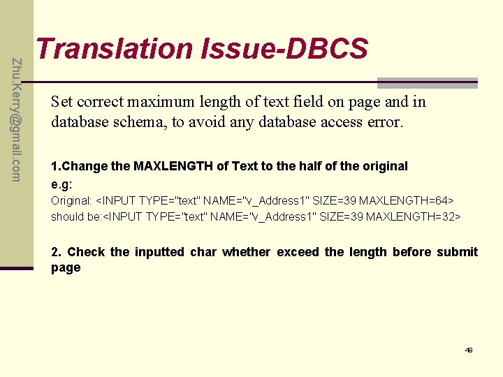 Zhu. Kerry@gmail. com Translation Issue-DBCS Set correct maximum length of text field on page Zhu. Kerry@gmail. com Translation Issue-DBCS Set correct maximum length of text field on page