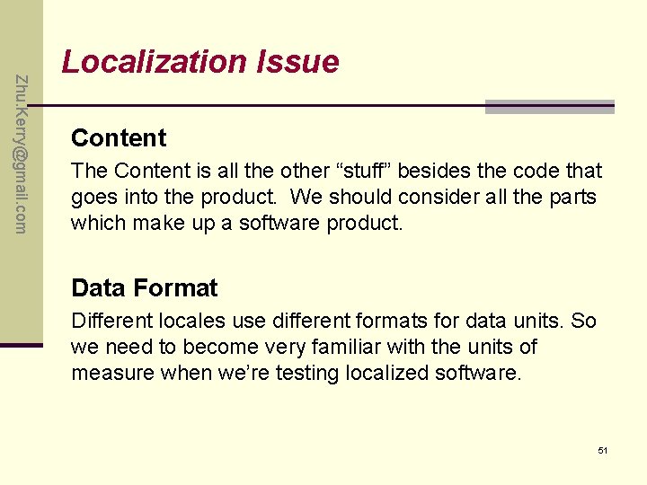 Zhu. Kerry@gmail. com Localization Issue Content The Content is all the other “stuff” besides Zhu. Kerry@gmail. com Localization Issue Content The Content is all the other “stuff” besides