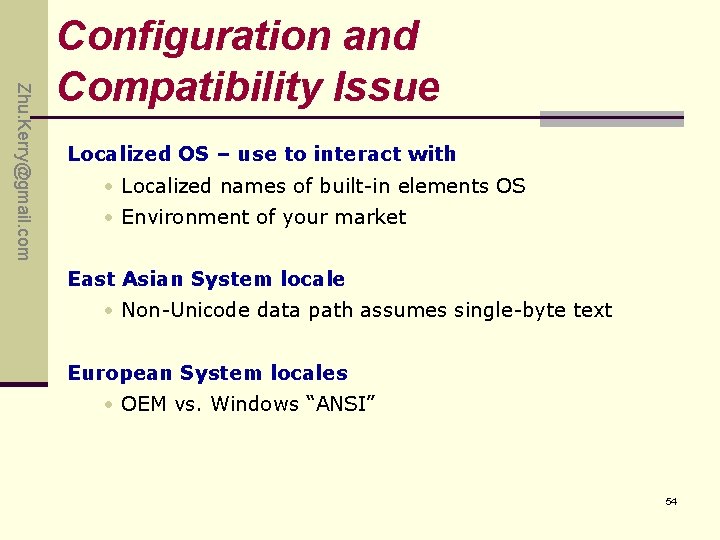 Zhu. Kerry@gmail. com Configuration and Compatibility Issue Localized OS – use to interact with Zhu. Kerry@gmail. com Configuration and Compatibility Issue Localized OS – use to interact with