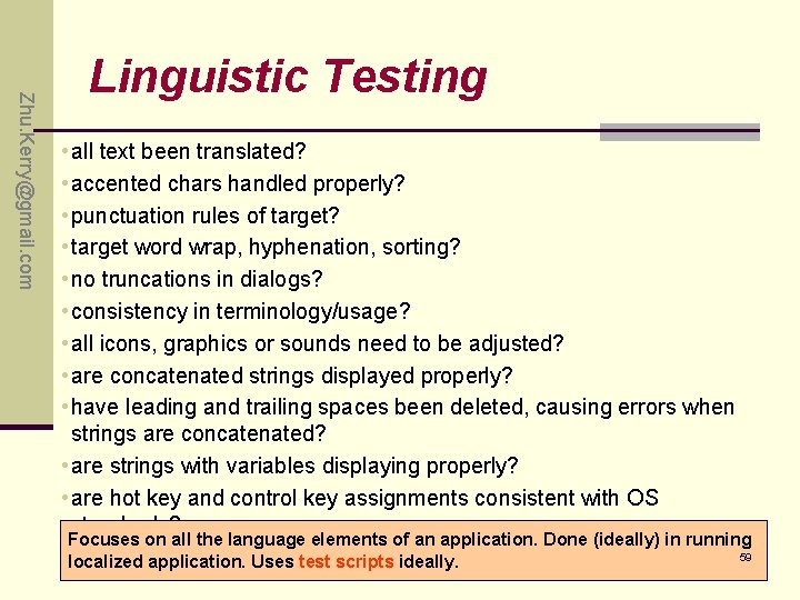 Zhu. Kerry@gmail. com Linguistic Testing • all text been translated? • accented chars handled Zhu. Kerry@gmail. com Linguistic Testing • all text been translated? • accented chars handled