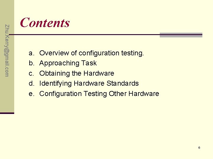 Zhu. Kerry@gmail. com Contents a. b. c. d. e. Overview of configuration testing. Approaching Zhu. Kerry@gmail. com Contents a. b. c. d. e. Overview of configuration testing. Approaching