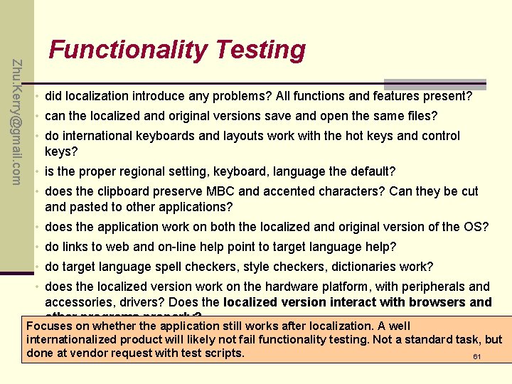 Zhu. Kerry@gmail. com Functionality Testing • did localization introduce any problems? All functions and Zhu. Kerry@gmail. com Functionality Testing • did localization introduce any problems? All functions and