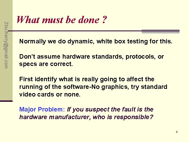 Zhu. Kerry@gmail. com What must be done ? Normally we do dynamic, white box Zhu. Kerry@gmail. com What must be done ? Normally we do dynamic, white box