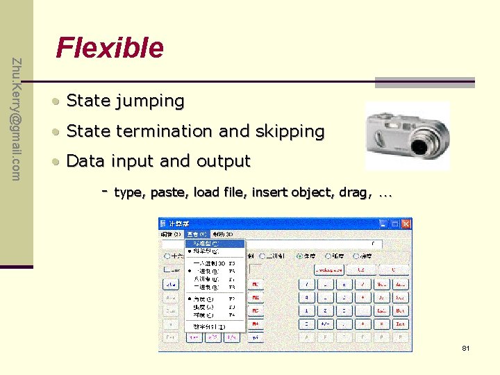 Zhu. Kerry@gmail. com Flexible • State jumping • State termination and skipping • Data Zhu. Kerry@gmail. com Flexible • State jumping • State termination and skipping • Data