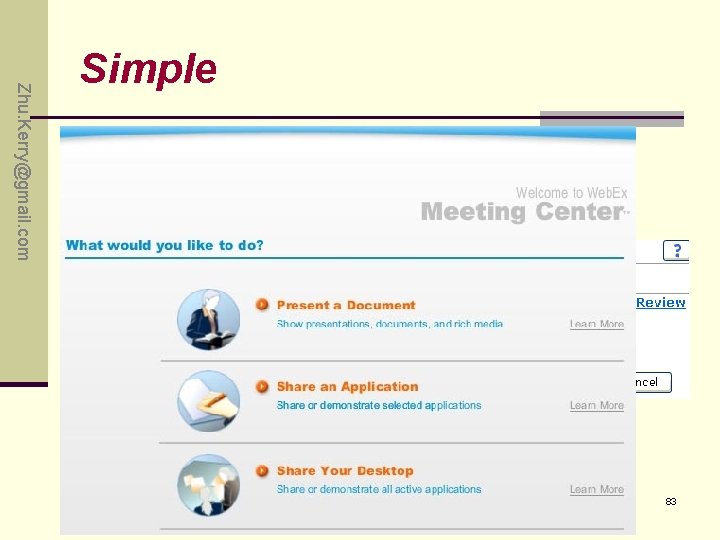 Zhu. Kerry@gmail. com Simple • 1 -click • Next … 83 Zhu. Kerry@gmail. com Simple • 1 -click • Next … 83
