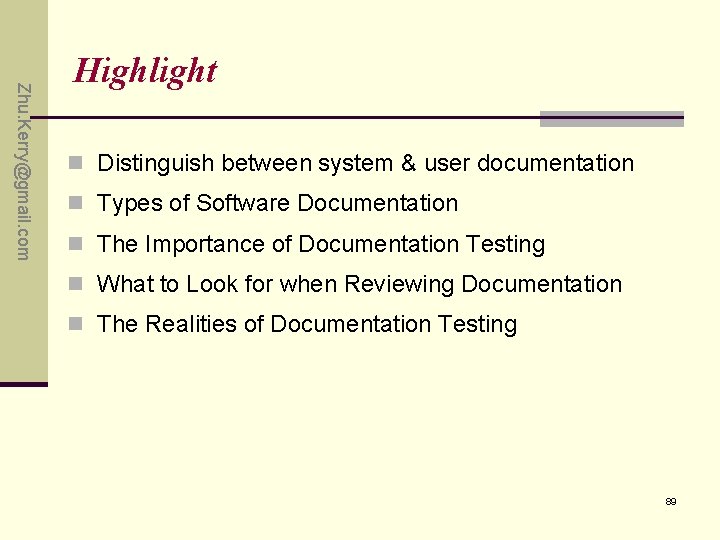 Zhu. Kerry@gmail. com Highlight n Distinguish between system & user documentation n Types of Zhu. Kerry@gmail. com Highlight n Distinguish between system & user documentation n Types of