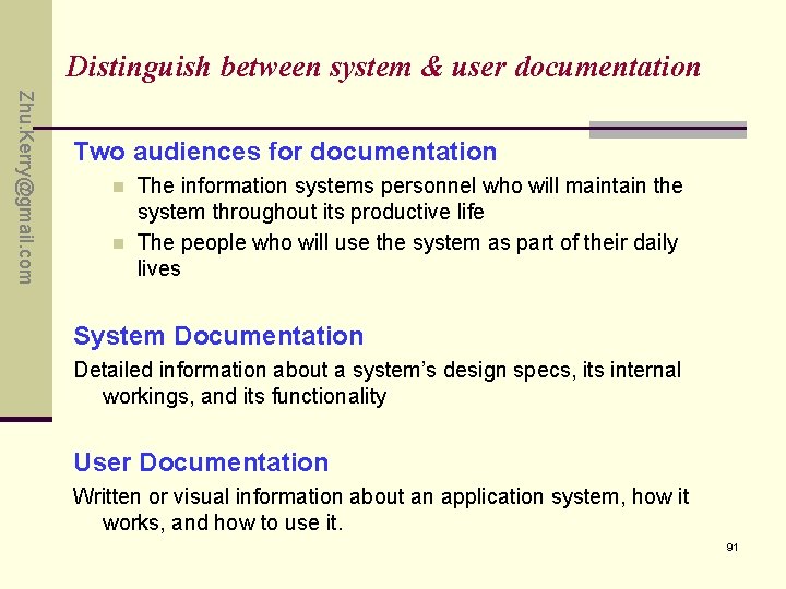 Distinguish between system & user documentation Zhu. Kerry@gmail. com Two audiences for documentation n Distinguish between system & user documentation Zhu. Kerry@gmail. com Two audiences for documentation n