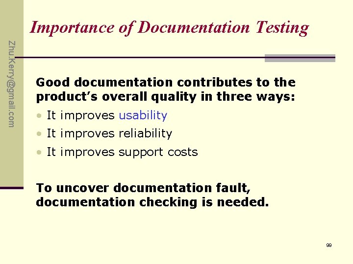 Importance of Documentation Testing Zhu. Kerry@gmail. com Good documentation contributes to the product’s overall Importance of Documentation Testing Zhu. Kerry@gmail. com Good documentation contributes to the product’s overall
