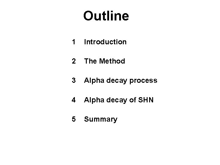 Outline 1 Introduction 2 The Method 3 Alpha