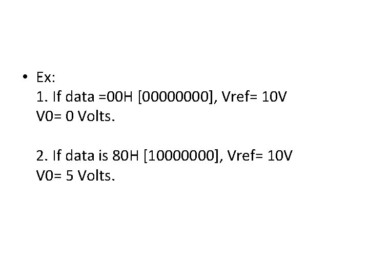  • Ex: 1. If data =00 H [0000], Vref= 10 V V 0=