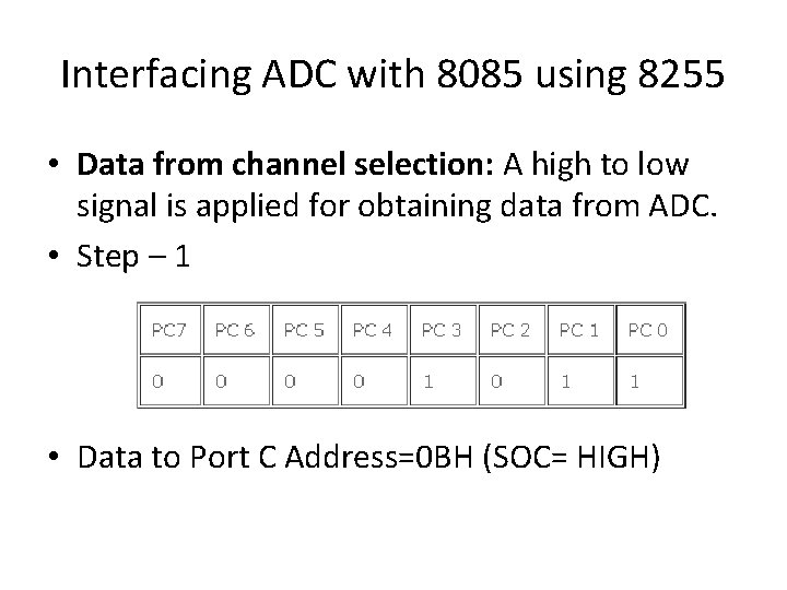 Interfacing ADC with 8085 using 8255 • Data from channel selection: A high to