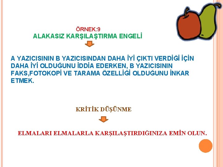 ÖRNEK: 9 ALAKASIZ KARŞILAŞTIRMA ENGELİ A YAZICISININ B YAZICISINDAN DAHA İYİ ÇIKTI VERDİĞİ İÇİN