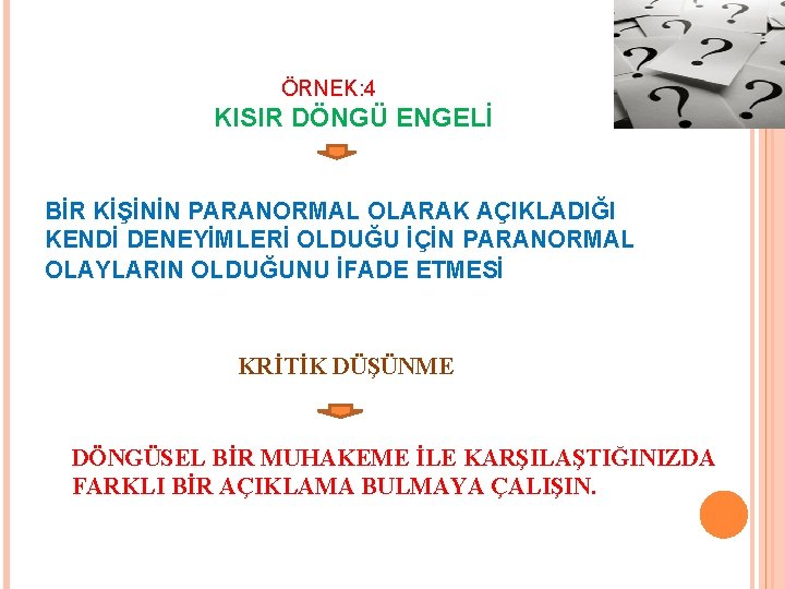 ÖRNEK: 4 KISIR DÖNGÜ ENGELİ BİR KİŞİNİN PARANORMAL OLARAK AÇIKLADIĞI KENDİ DENEYİMLERİ OLDUĞU İÇİN