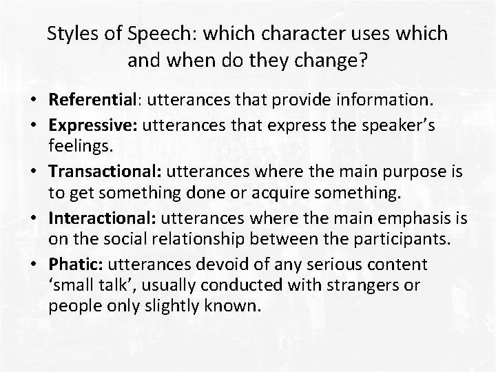 Styles of Speech: which character uses which and when do they change? • Referential: