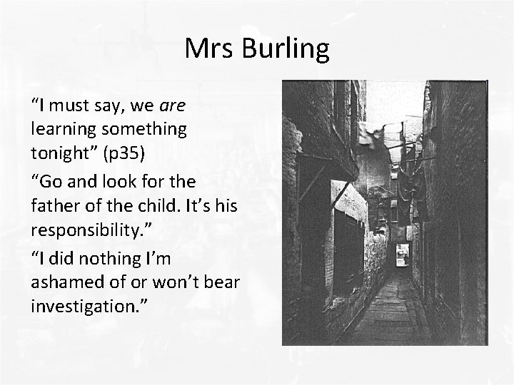 Mrs Burling “I must say, we are learning something tonight” (p 35) “Go and