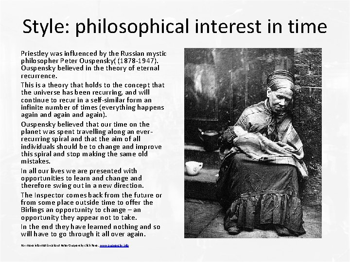 Style: philosophical interest in time Priestley was influenced by the Russian mystic philosopher Peter