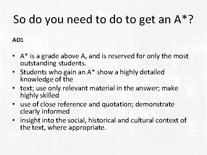 So do you need to do to get an A*? AO 1 • A*
