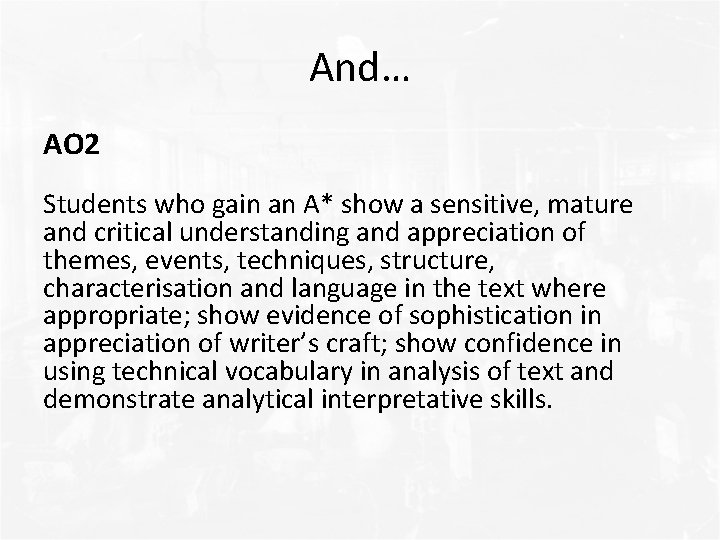 And… AO 2 Students who gain an A* show a sensitive, mature and critical