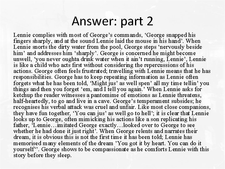 Answer: part 2 Lennie complies with most of George’s commands, ‘George snapped his fingers